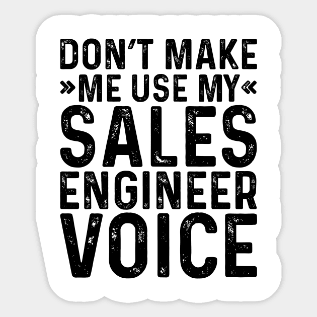 Don't Make Me Use My Sales Engineer Voice Sticker by Saimarts